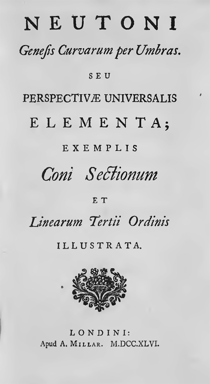 Neutoni genesis curvarum per umbras. Seu perspectivae universalis elementa; exemplis coni sectionum et linearum tertii ordinis illustrata